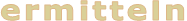 ermitteln